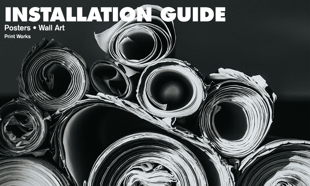 Print Works Poster Installation Guide