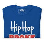 Hip Hop Broke My Heart | Unisex t-shirt