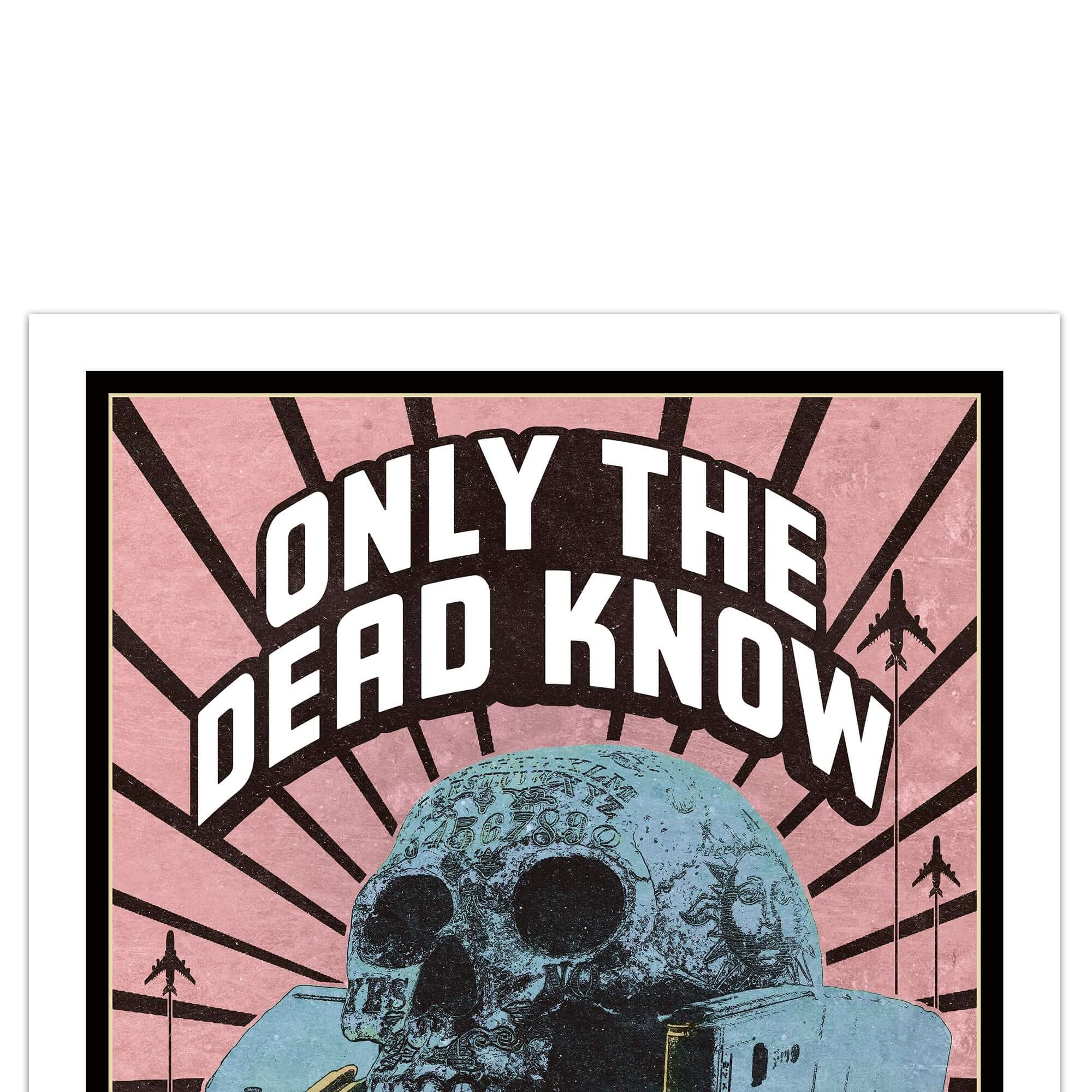 Only The Dead Skull Munitions Poster