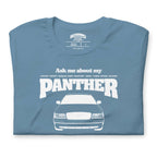 Ask me about my Panther — Graphic Tee